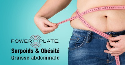 surpoids-obesite-powerplate-graisse-abdominale